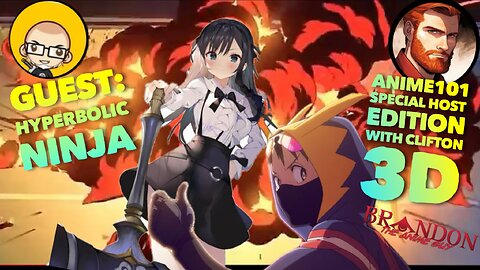 Anime 101: Hosted by Clifton 3D and Special Guest Hyperbolic Ninja!