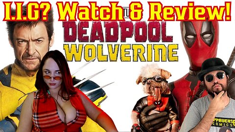 Deadpool & Wolverine Watch And Review! Is It Good? W/ Sunker Maiden and The Common Nerd!