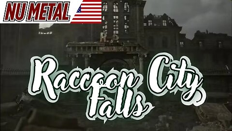 RACOON FALLS (RESIDENT EVIL NU METAL) Raccoon didn’t fall by fate, but by men playing god for profit
