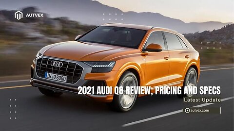 2021 Audi Q8 Review – Luxury SUV Specs, Performance & Pricing | Autvex