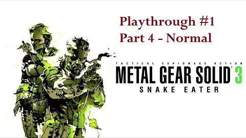 Metal Gear Solid 3 - (Part 4) Playthrough #1 - Normal