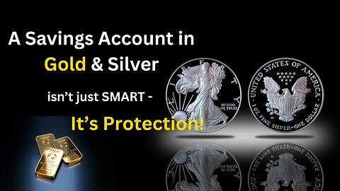 A savings account in gold and silver isn’t just smart - it’s protection!