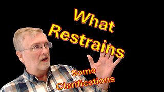 What Restrains? --- A Clarification…
