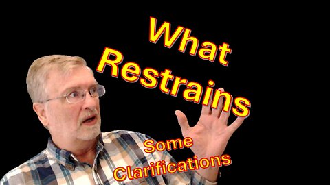 What Restrains? --- A Clarification…