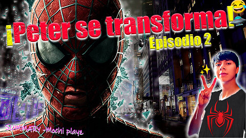 🕷️ SPIDERMAN 1: EL ORIGEN DEL HÉROE - Episodio 2 | La Transformación de Peter Parker