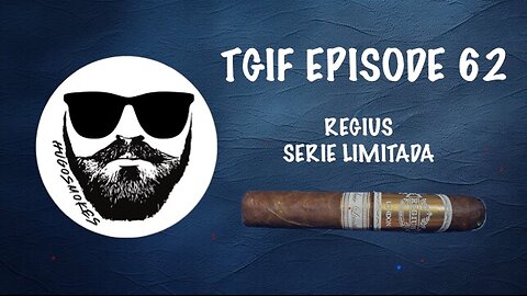 TGIF Episode 62 - Regius Serie Limitada