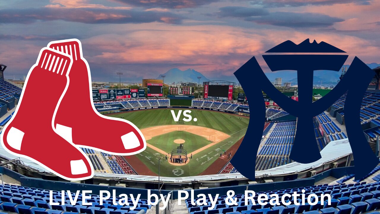 Boston Red Sox vs. Monterrey Sultanes LIVE Play by Play & Reaction
