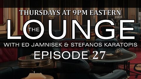 The Lounge Episode 27 with Ed Jamnisek & Stefanos Karatopis