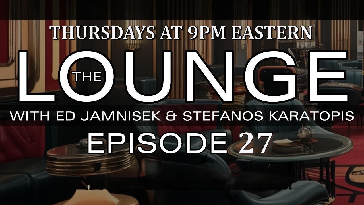 The Lounge Episode 27 with Ed Jamnisek & Stefanos Karatopis
