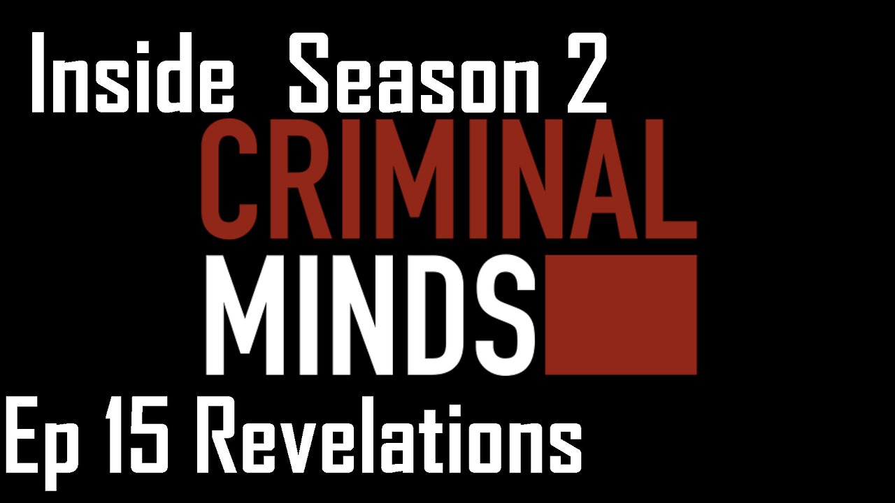 Inside Criminal Minds S2 Ep15 Revelations