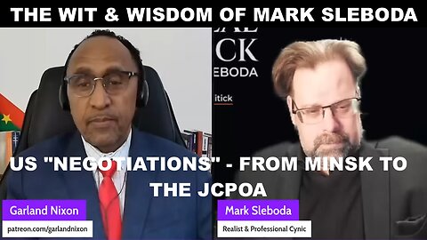 THE WIT & WISDOM OF MARK SLEBODA - US "NEGOTIATIONS" - FROM MINSK TO THE JCPOA + UKR BATTLEFIELD
