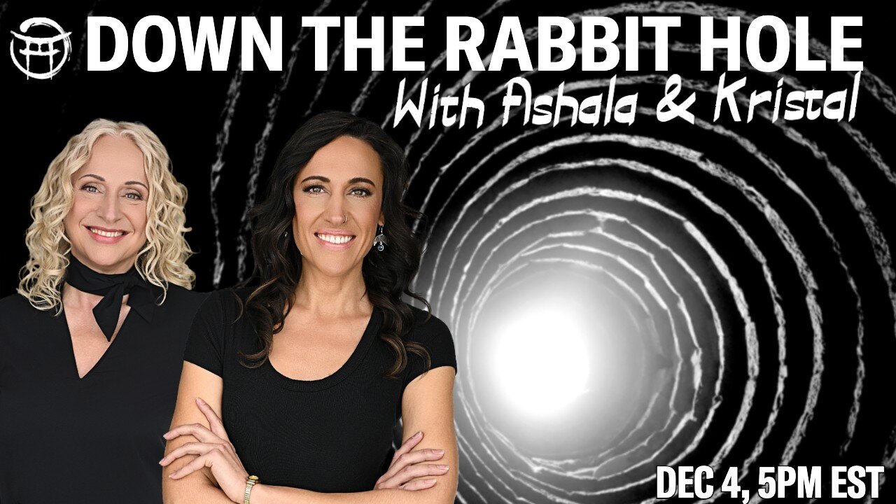 🐇 DOWN THE RABBIT HOLE with ASHALA & KRISTAL - DEC 4, 2025