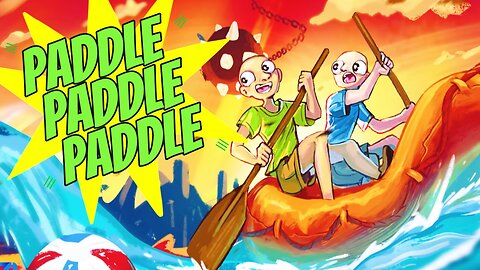 We Fought Last Time We Played Paddle Paddle Paddle
