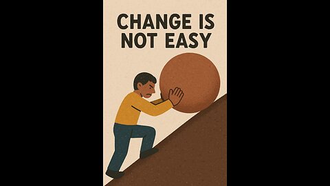 Change is not easy