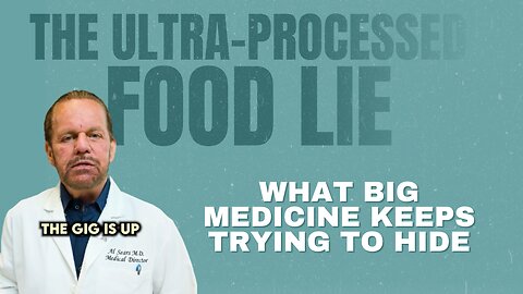 The Ultra-Processed Food Lie: What Big Medicine Won’t Tell You