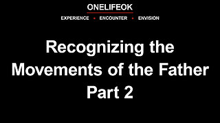 Recognizing the Movements of the Father Part 2 - Wed 4/30/25