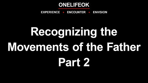 Recognizing the Movements of the Father Part 2 - Wed 4/30/25