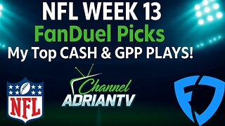 NFL Week 13 FanDuel Picks 💰 My Top CASH & GPP Plays! | CHANNELADRIANTV