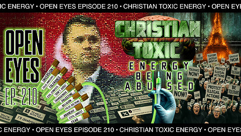 Open Eyes Ep. 210 - "Christian Toxic Energy. The Turning Point Has Begun!"