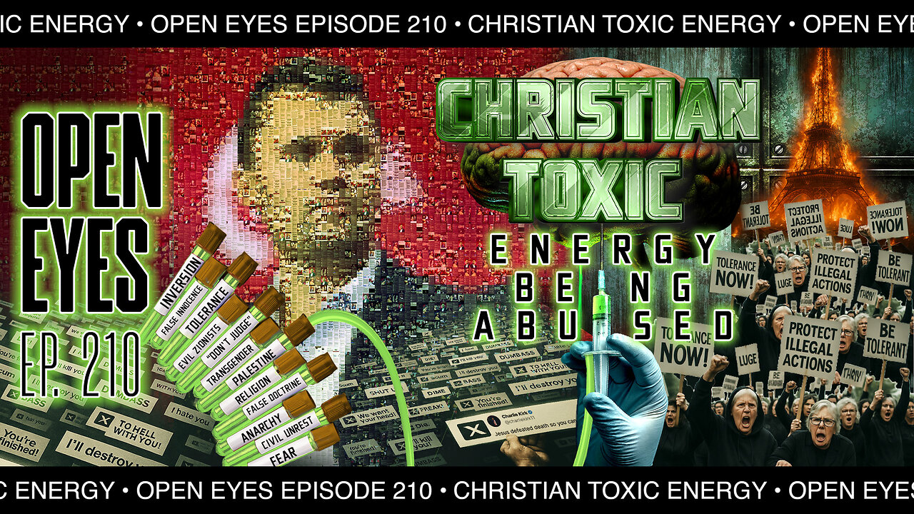 Open Eyes Ep. 210 - "Christian Toxic Energy. The Turning Point Has Begun!"