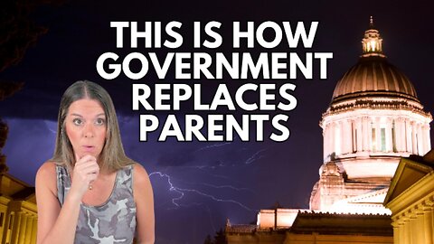 The Next Step in Washington’s Plan to Replace Parents