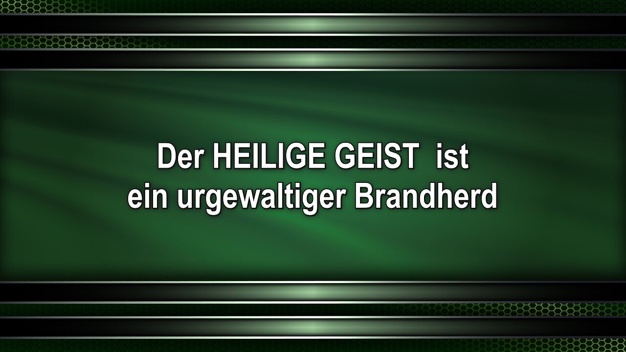 Der HEILIGE GEIST ist ein urgewaltiger Brandherd