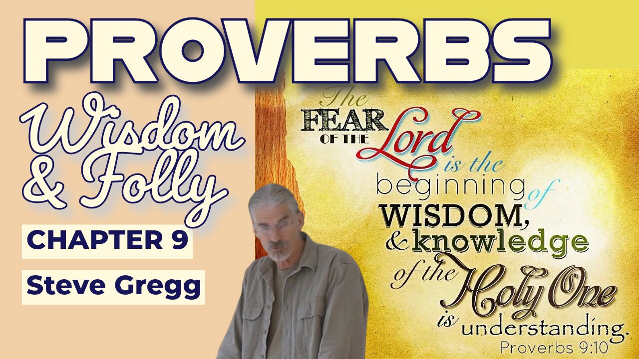 Proverbs 9 - Wisdom & Folly - Steve Gregg