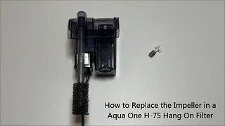 How to Replace the Impeller in a Aqua One H-75 Hang On Filter