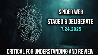 And We Know 7.24.25: "DEEP STATE Caught, Spider Web, Critical Understanding, Buckle UP"