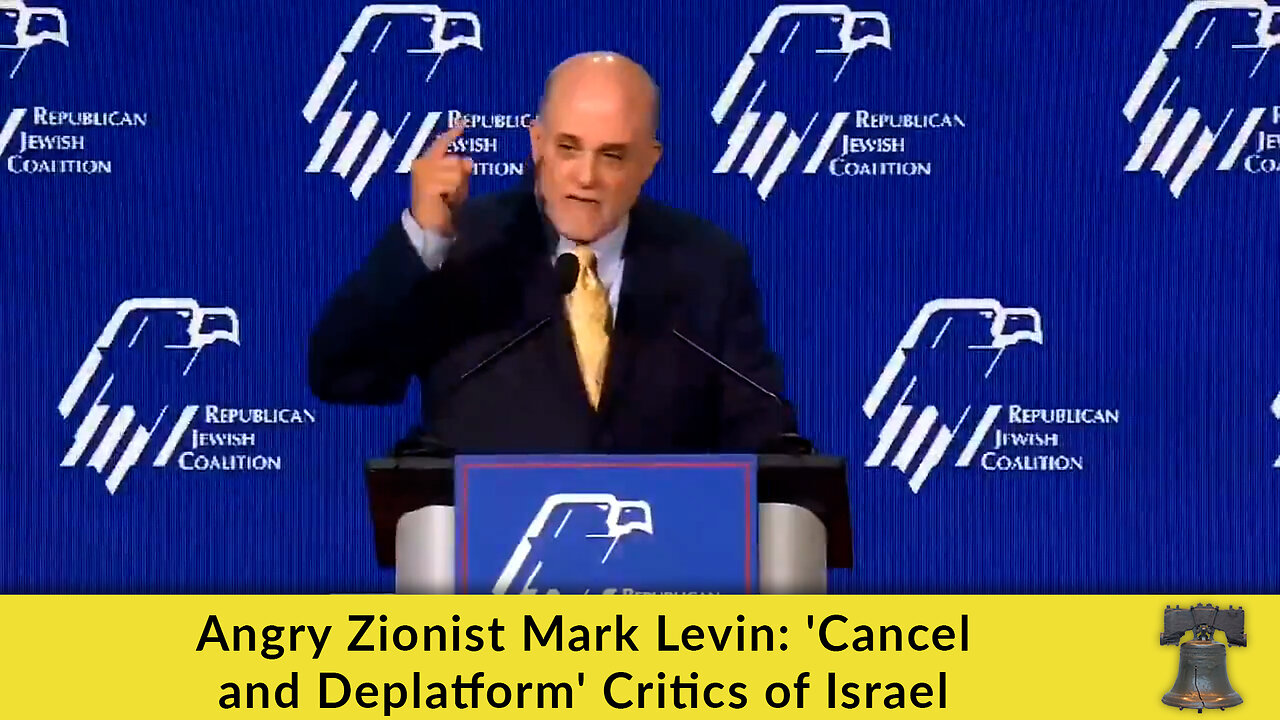 Angry Zionist Mark Levin: 'Cancel and Deplatform' Critics of Israel