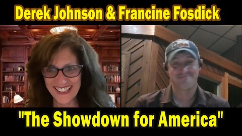 Derek Johnson & Francine Fosdick HUGE Intel: "The Showdown for America"