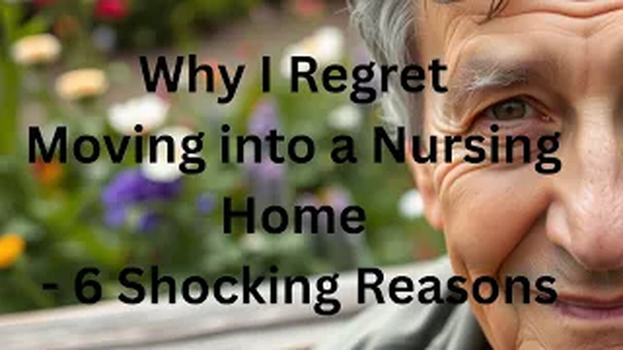 Why I Regret Moving into a Nursing Home - 6 Shocking Reasons / Forever Wisdom