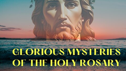The Glorious Mysteries of the Rosary 🌊 | Pray with the Ocean