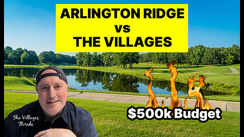 Arlington Ridge vs The Villages With $500,000 Budget