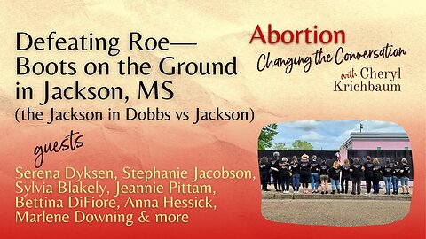 Defeating Roe—Boots on the Ground in Jackson, MS (the Jackson in Dobbs vs Jackson)