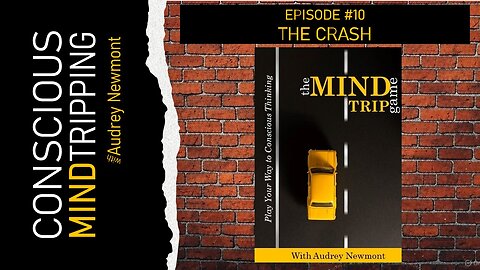 The Mind Trip Game; The Crash with Audrey Newmont