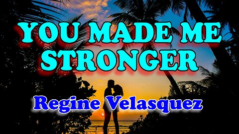 You made me stronger - Regine Velasquez (Karaoke)
