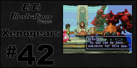 El El Plays Xenogears Episode 42: Spread the Love