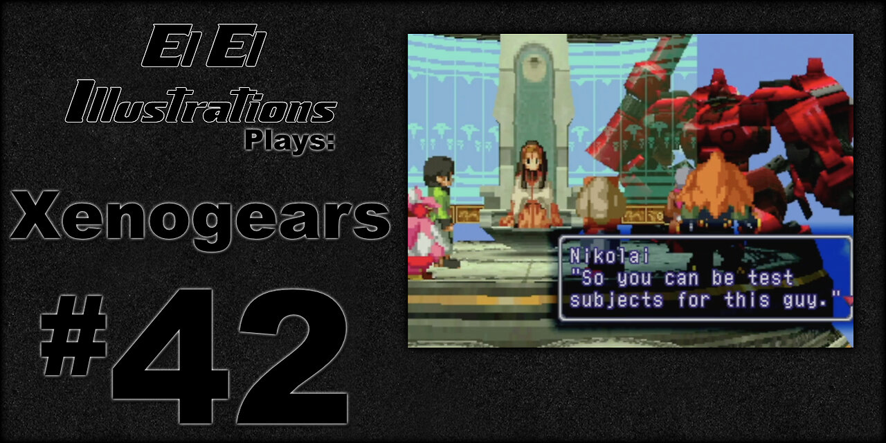 El El Plays Xenogears Episode 42: Spread the Love