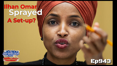 Ilhan Omar Sprayed-A Set-up?