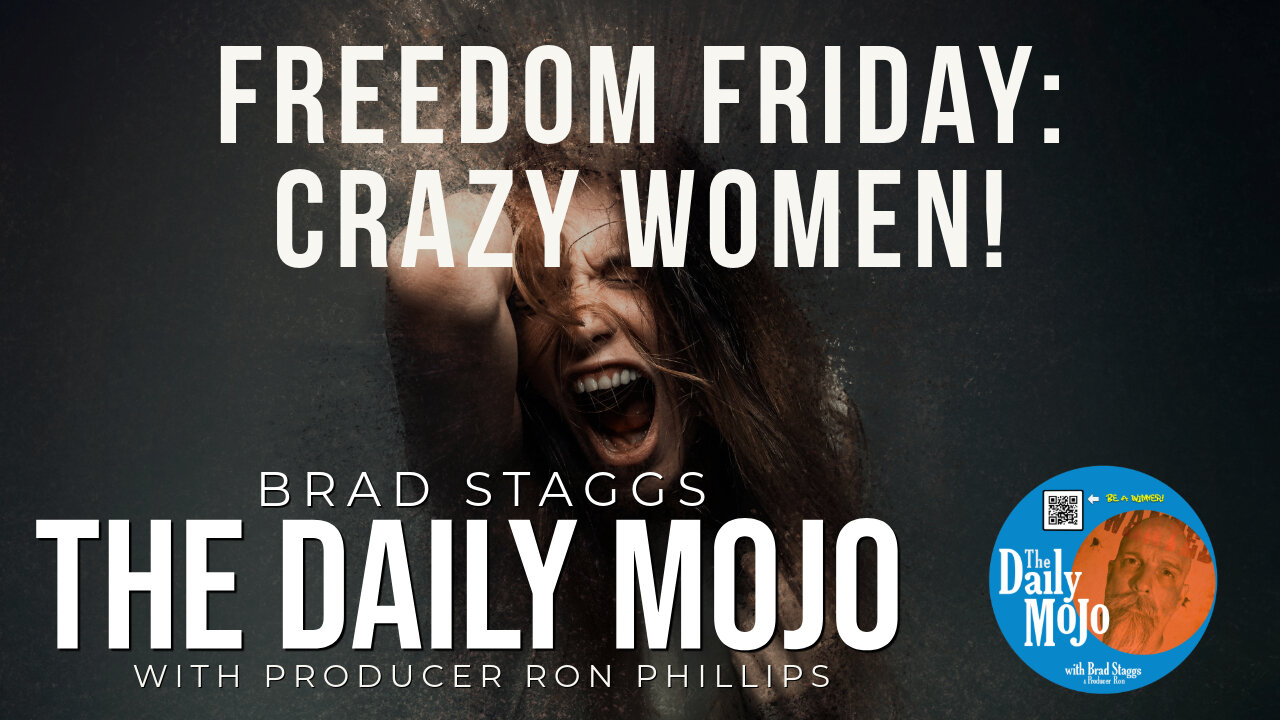 Freedom Friday: Crazy Women! - The Daily MoJo 042525