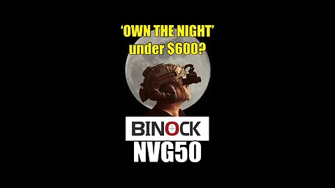 Can the Binock NVG50 Own the Night?