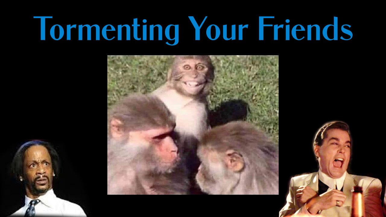 Making Your Friends Miserable With Bad Humor - Friday Frivolities