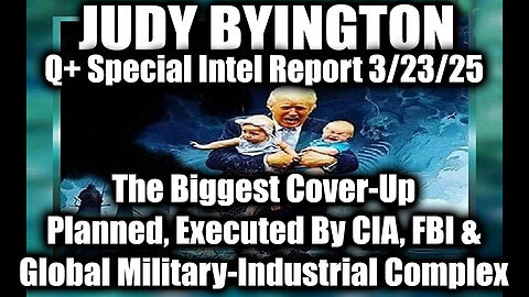 Judy Byington Special 3.22.25 ~ Trump 'Next Phase', The Biggest Cover-Up Planned