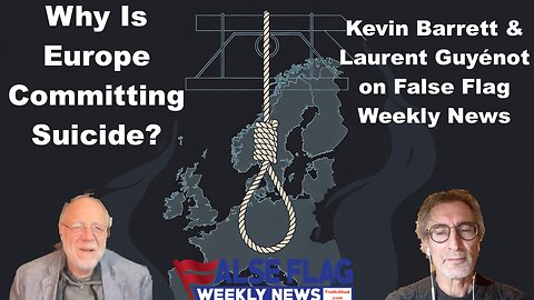 Why Is Europe Committing Suicide? (FFWN with Laurent Guyénot)