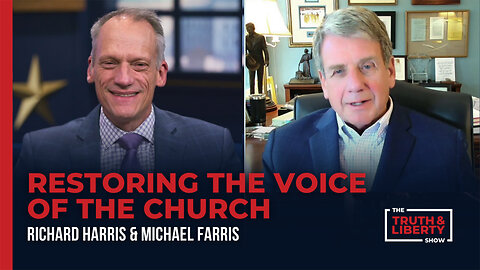 Restoring the Voice of the Church with Michael Farris on The Truth & Liberty Show