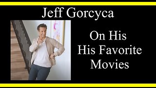 Jeff Gorcyca On His Favorite Movies (Interview Excerpt)