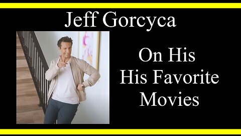 Jeff Gorcyca On His Favorite Movies (Interview Excerpt)