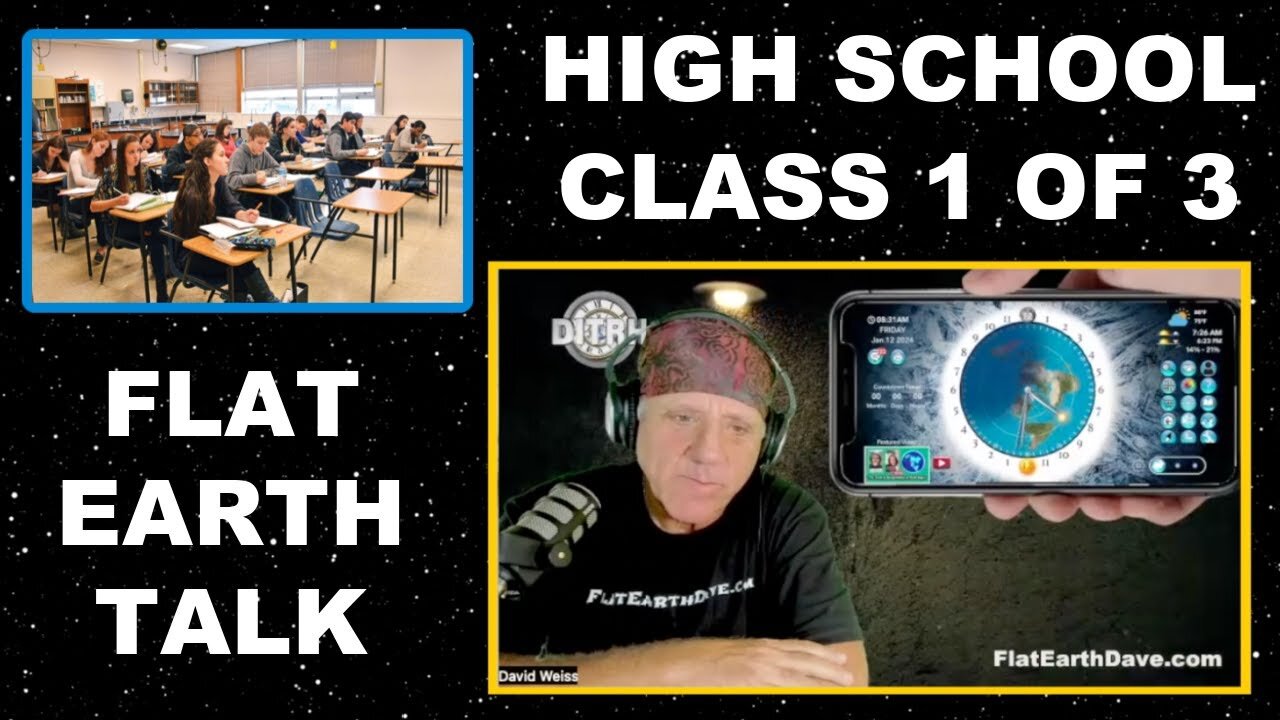[Flat Earth Dave Interviews 2] High School Class 1 of 3 - Flat Earth Discussion [Jan 12, 2024]