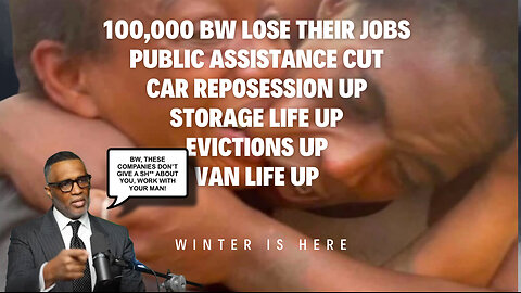 106,000 BLACK WOMEN HAVE BEEN FIRED, THEY'VE PUSHED AWAY THEIR MEN, NO PA AVAILABLE NOW WHAT
